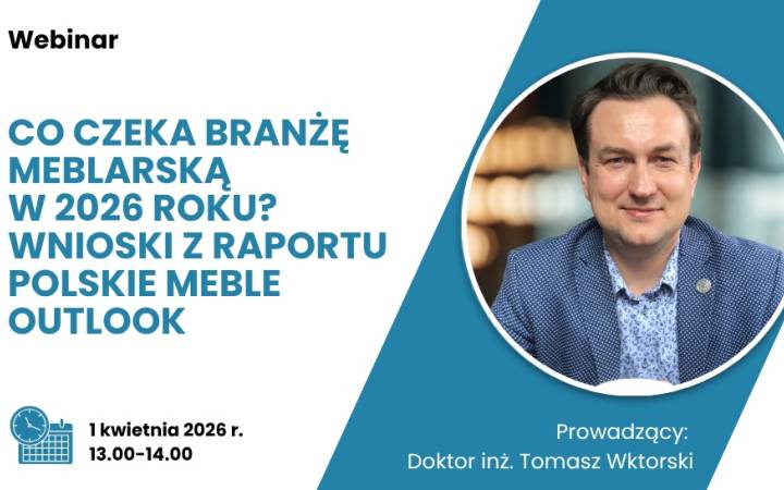 Webinar: Co czeka branżę meblarską w 2026 roku? Wnioski z raportu „Polskie Meble Outlook