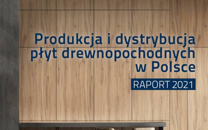 Raport Produkcja i dystrybucja płyt drewnopochodnych w Polsce 2021